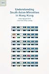 Understanding South Asian Minorities in Hong Kong
