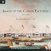 Images of the Canton factories 1760-1822 : reading history in art