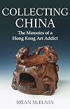 Collecting China : the memoirs of a Hong Kong art addict