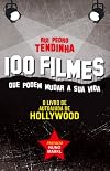 100 Filmes Que Podem Mudar a Sua Vida O livro de autoajuda de Hollywood