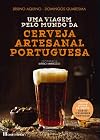 Uma Viagem Pelo Mundo da Cerveja Artesanal Portuguesa