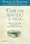 Dar Um Sentido à Vida Como conciliar o sucesso e o bem-estar interior