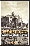 Cameroon political story memories of an authentic eye witness