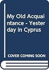 My Old Acquaintance: Yesterday in Cyprus