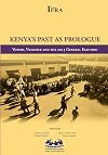 Kenya's past as prologue : voters, violence, and the 2013 general election