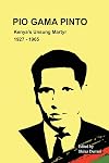 Pio Gama Pinto: Kenya's Unsung Martyr. 1927 - 1965