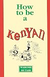 How to Be a Kenyan
