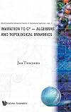 Invitation to C-Algebras and Topological Dynamics (World Scientific Advanced Series in Dynamical Systems, Vol 3)