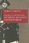 Histories, Cultures, Identities: Studies In Malaysian Chinese Worlds