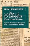 To' Janggut: Legends, Histories, And Perceptions of the 1915 Rebellion in Kelantan