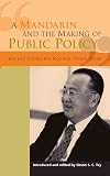 A Mandarin and the Making of Public Policy: Reflections by Ngiam Tong Dow