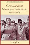 China and the shaping of Indonesia, 1949-1965