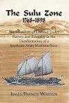 The Sulu Zone, 1768-1898: The Dynamics of External Trade, Slavery, and Ethnicity in the Transformation of a Southeast Asian Maritime State