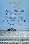 An Economic History of Cambodia in the Twentieth Century