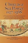 China as a Sea Power, 1127β1368: A Preliminary Survey of the Maritime Expansion and Naval Exploits of the Chinese People During the Southern Song and Yuan Periods