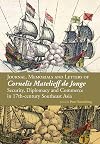 Journal, memorials and letters of Cornelis Matelieff de Jonge: security, diplomacy and commerce in 17th-century Southeast Asia