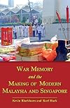 War Memory and the Making of Modern Malaysia and Singapore