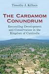 The Cardamon Conundrum: Reconciling Development and Conservation in the Kingdom of Cambodia