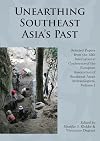 Unearthing Southeast Asia's Past: Selected Papers from the 12th International Conference of the European Association of Southeast Asian Archaeologists, Volume 1