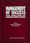 Management of Success: The Moulding of Modern Singapore
