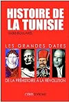 Histoire de la Tunisie: Les grandes dates, de la Préhistoire à la Révolution