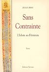 Sans contrainte: L'Islam au féminin