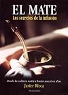 EL MATE Los secretos de la infusión. Desde la cultura nativa hasta nuestros días