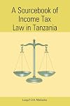 A Sourcebook Of Income Tax Law In Tanzania (Mudhut Book Series)