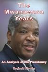 The Mwanawasa Years: An Analysis of His Presidency
