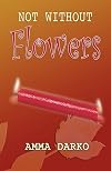 Not Without Flowers