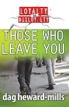 Those Who Leave You (Loyalty And Disloyalty)