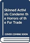 Skinned Activists Condemn the Horrors of the Fur Trade