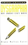 Dysgraphia: Why Johnny Can't Write : A Handbook for Teachers and Parents