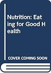 Nutrition: Eating for Good Health
