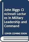 John Biggs Cincinnati Lectures in Military Leadership and Command
