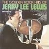 Golden Rock Hits of Jerry Lee Lewis