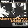 Mojo Club Presents Dancefloor Jazz, Volume 2: For What It's Worth