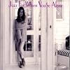 Jazz for When You're Alone [Bonus CD]