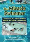 The Miracle Swimmer Learn to Be in Control in Water, Shallow and Deep: Prevent Panic