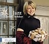 Martha Stewart Living Music: Jazz For The Holidays