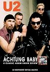 U2 - Achtung Baby : A Classic Album Under Review