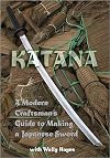 KATANA: A Modern Craftsman`s Guide to Making a Japanese Sword