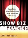 Show Biz Training: Fun and Effective Training Techniques from the Worlds of Stage, Screen, and Song (Trainer's Workshop Series)
