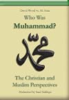 Who Was Muhammad?: The Christian and Muslim Perspectives (A Debate) | DVD
