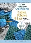 I Can't Believe I'm Crocheting Cables, Bobbles & Lace Leisure Arts #4317
