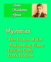 Anna Katherine Green - Mysteries Vol II - House of the Whispering Pines, Initials Only, & Dark Hollow