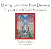 Machig Labdron's Four Demons : Explanation and Guided Meditations (Audio)