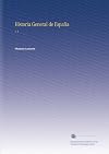 Historia general de España desde los tiempos más remotos hasta nuestros días