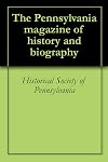 The Pennsylvania magazine of history and biography
