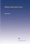 Railway Land Grants in Iowa